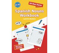 Spanish Nouns Workbook: Learn Spanish Vocabulary & Words with Exercises and Answer Key for Beginners and Adults A1-A2 Level