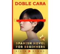 Spanish Novels for Beginners: TWO FACED - A Psychological Thriller (A1 Graded Reader) Spanish Short Stories for Beginners, Spanish Novels for Adult Beginners | DOBLE CARA: 3 (Spanish Novel Series)