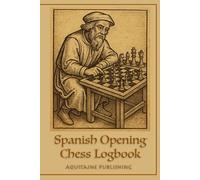Spanish Opening Chess Logbook: Game Record Book for Ruy López Practitioners