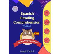 Spanish Reading Comprehension Workbook for Kids Ages 8-10 (Level 2 Vol 2): Monty's Language School: Read and Learn