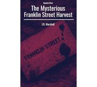 Spanish River: The Mysterious Franklin Street Harvest (The Spanish River Chronicles.)
