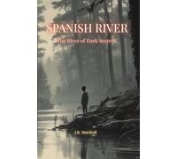 Spanish River: The River of Dark Secrets: 1 (The Spanish River Chronicles.)