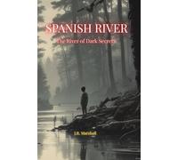 Spanish River: The River of Dark Secrets (The Spanish River Chronicles.)