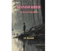 Spanish River: The River of Dark Secrets (The Spanish River Chronicles.)