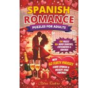 Spanish Romance Puzzles for Adults: Word searches, Crosswords & Sudoku Puzzles about Romance, Dating and Love for Spanish-Learners with 60 flirt tips! ... | gift for holidays, vacations and free time