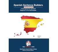 Spanish Sentence Builders - A Lexicogrammar approach: Beginner to Pre-intermediate (The Language Gym - Sentence Builder Books)