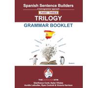Spanish Sentence Builders - TRILOGY - Part III - Grammar Booklet (The Language Gym - Sentence Builder)