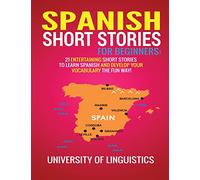 Spanish Short Stories for Beginners: 21 Entertaining Short Stories to Learn Spanish and Develop Your Vocabulary the Fun Way!