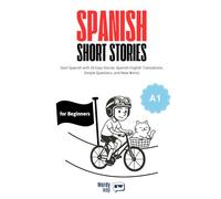 Spanish Short Stories for Beginners - A1: Start Spanish with 20 Easy Stories, Spanish-English Translations, Simple Questions, and New Words.