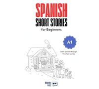 Spanish Short Stories for Beginners - A1: Start Spanish with 30 New Year Stories, English Translations, Simple Questions, and Festive Vocabulary.