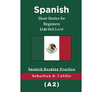 Spanish Short Stories for Beginners (A2) Skill Level - Spanish Reading Practice (Spanish Short Stories (CEFR Leveled Language Learning))