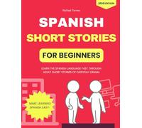 Spanish Short Stories for Beginners: Learn the Spanish Language Fast Through Adult Short Stories of Everyday Drama (Spanish Short Stores for Fast Fluency)