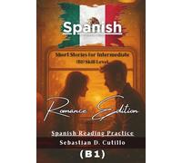 Spanish Short Stories for Intermediate (B1) Skill Level - Romance Edition - Spanish Reading Practice (Spanish Short Stories (CEFR Leveled Language Learning))