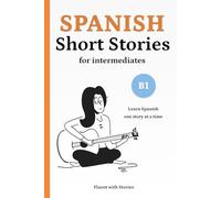 Spanish Short Stories for Intermediates (B1): Learn Spanish Naturally with 8 Easy Narratives and English Translations to Build Vocabulary and Reading Confidence: 3