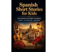 Spanish Short Stories for Kids: Learn Spanish with English Translations | Vocabulary | Pronunciation Guide | English Meaning (Easy Spanish Short Stories Collection)
