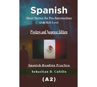 Spanish Short Stories for Pre-Intermediate (A2) Skill Level - Mystery and Suspense Edition - Spanish Reading Practice (Spanish Short Stories (CEFR Leveled Language Learning))