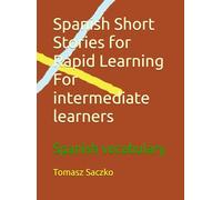 Spanish Short Stories for Rapid Learning For intermediate learners: Spanish voccabulary