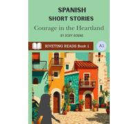 Spanish Short Stories - Riveting Reads Book 1: Courage in the Heartland (Spanish Riveting Reads)