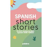 Spanish Short Stories - Volume 1: Ten short stories to learn Spanish verb tenses