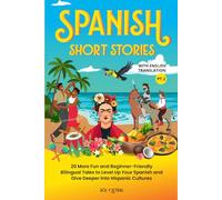 Spanish Short Stories with English Translation: 20 More Fun and Beginner-friendly Bilingual Tales to Level Up Your Spanish and Dive Deeper into Hispanic Cultures (Part 2)