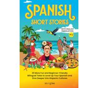 Spanish Short Stories with English Translation: 20 More Fun and Beginner-friendly Bilingual Tales to Level Up Your Spanish and Dive Deeper into Hispanic Cultures (Part 2)