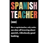 Spanish Teacher: Cute & Funny Test Day Graduation day Notebook Journal Gifts For Kids & Adults, Best Friend, Sister, Coworker,.. With 6x9 in 120pages