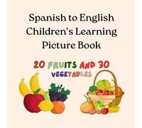 Spanish to English Children's Learning Picture Book: Fruits and Vegetables Language Dictionary with Pictures | Easy Learning (Language Learning Books)