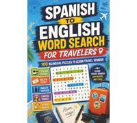 Spanish to English Word Search for Travelers: 100 Bilingual Puzzles to Learn Travel Spanish