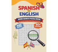 Spanish To English Word Search Puzzle Book: 440 Spanish Words, 50+ Bilingual Word Search Puzzles to Build Vocabulary / 112 Pages / Large Print 6×9 Workbook