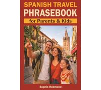 Spanish Travel Phrasebook for Parents & Kids: Real Phrases for Real Family Travel (Essential Travel Phrasebooks)