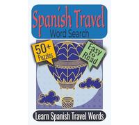 Spanish Travel Word Search Puzzle Book: Puzzles featuring Travel Vocabulary, Transportation Terms, Cultural Destinations