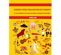 SPANISH VERB CONJUGATION DICTIONARY: EL DICCIONARIO DE CONJUGACIÓN DE VERBOS EN ESPAÑOL