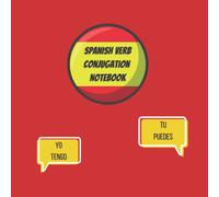 Spanish Verb Conjugation Notebook: Verb Table Templates for Learning, Practice and Revision