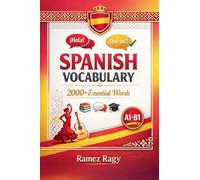Spanish Vocabulary 2000+ Essential Words: Master Spanish Vocabulary Beginner to Intermediate (A1-B1) (Spanish - Self-Study)
