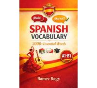 Spanish Vocabulary 2000+ Essential Words: | Master Spanish Vocabulary | Beginner to Intermediate (A1-B1) (Spanish Self-Study)
