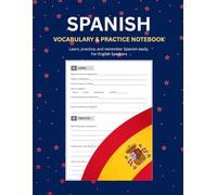 Spanish Vocabulary & Practice Notebook: Learn, Practice, and Remember Spanish Easily - For English Speakers
