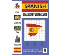 Spanish Vocabulary Wordsearch: Fun and Relaxing Spanish Puzzles with English Translations for Students, Seniors and Travellers. (Luna Pen Language Learning Wordsearch Books)