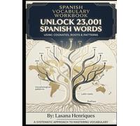 SPANISH VOCABULARY WORKBOOK: Unlock 23,001 Spanish Words Using Cognates, Roots & Patterns (The Spanish Fluency Gap)