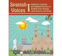 Spanish Voices 1: Authentic Listening and Reading Practice in Spanish from Around Latin America and Spain