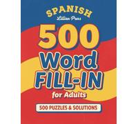 Spanish Word Fill-In Puzzle Book for Adults: Fun and Challenging Word Fill-Ins to Boost Spanish Vocabulary, Improve Memory, and Relax Your Mind | ... | With Starter Word, Puzzles and Solutions.