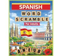 Spanish Word Scramble for Adults: Relaxing Word Puzzles to Explore Spanish Vocabulary | 8×10 In | 800 Games | Perfect for Birthday or Holidays Gift | (Word Scramble - Language Puzzle Series)