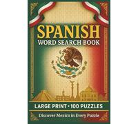 Spanish Word Search Book: Large Print Puzzle Collection with 100 Puzzles and 2000 Unique Words on Language, Culture, and Daily Life in Mexico (Language Word Search Series)