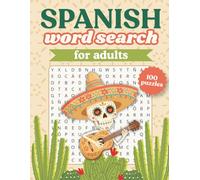 Spanish Word Search for Adults: 100 Sopa de Letras Puzzles to Build Your Vocabulary - Nature, Travel, Food, Culture & More