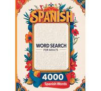 Spanish Word Search for Adults: 4000 Common Spanish Words | 100 Large Print Puzzles to Learn Vocabulary & Boost Brain Power: Fun & Educational Spanish Word Search Puzzles for Adults & Seniors