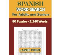 Spanish Word Search for Adults and Seniors: 80 Large Print Puzzles, 2,240 Words - Hours of Stress-Free Relaxation