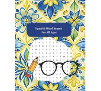 Spanish Word Search for All Ages: Fun and Educational Puzzles: 100 Engaging Word Searches to Learn Spanish Vocabulary, Improve Memory, and Enjoy Hours of Brain-Boosting Fun