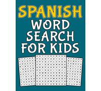 Spanish Word Search For Kids: Spanish activity book for kids ages 8-12 with 100 word search puzzles and more than 1000 word to search for it - fun gift for children who love to learn Spanish