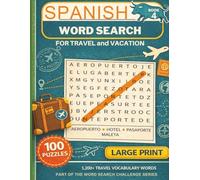 Spanish Word Search for Travel and Vacation: 100 Large Print Puzzles with 1,200+ Spanish Travel Vocabulary Words for Beginners, Adults, and Language Learners (The Word Search Challenge Series)