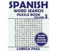 SPANISH WORD SEARCH PUZZLE BOOK VOLUME 3: 150 rompecabezas estimulantes del cerebro para adultos (edición en español) con horas de entretenimiento sin fin.