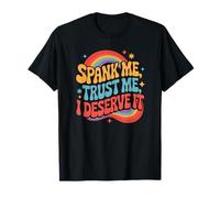 Spank Me Trust Me I Merece It Humor Sarcástico Rainbow Camiseta